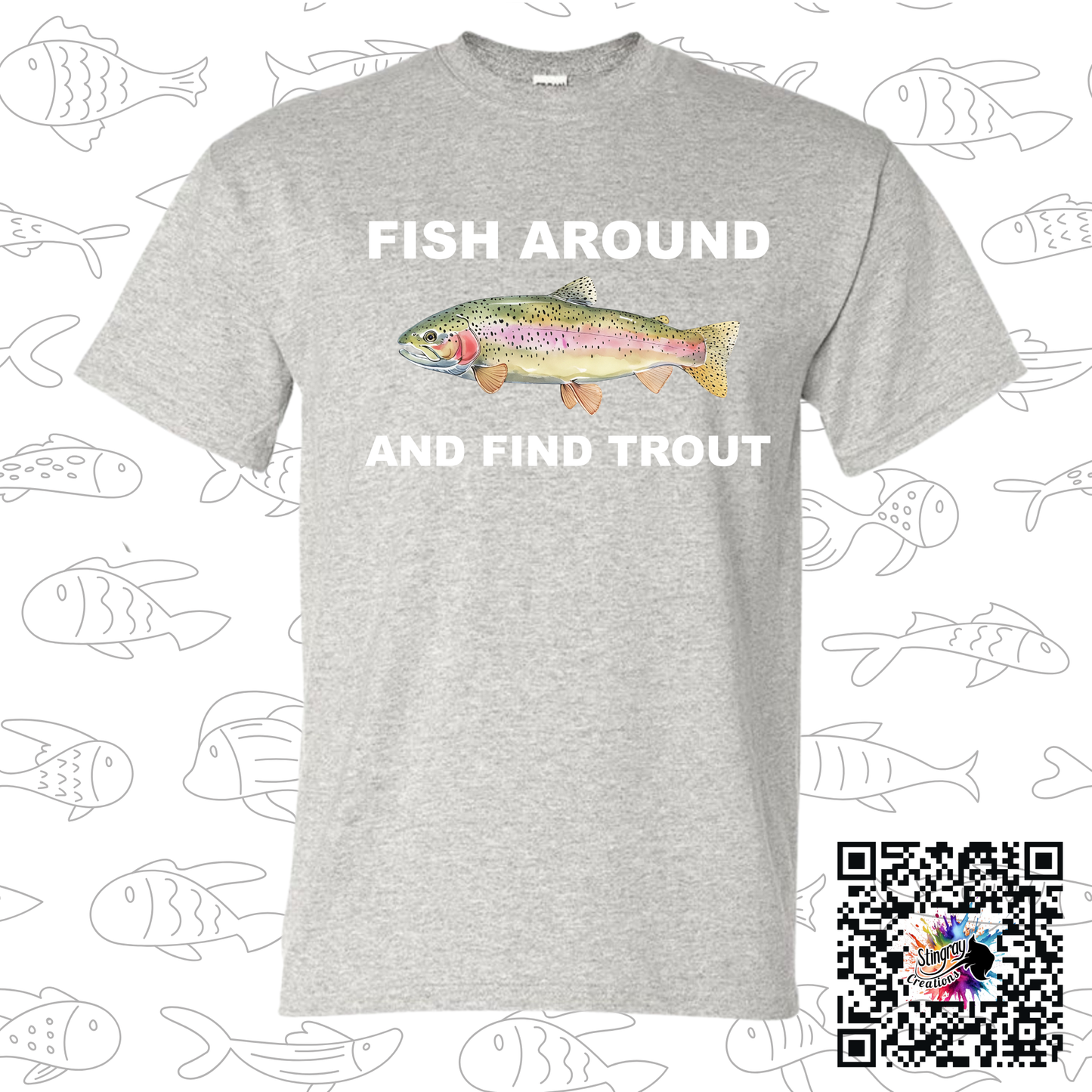 Fish Around and Find Trout Tee