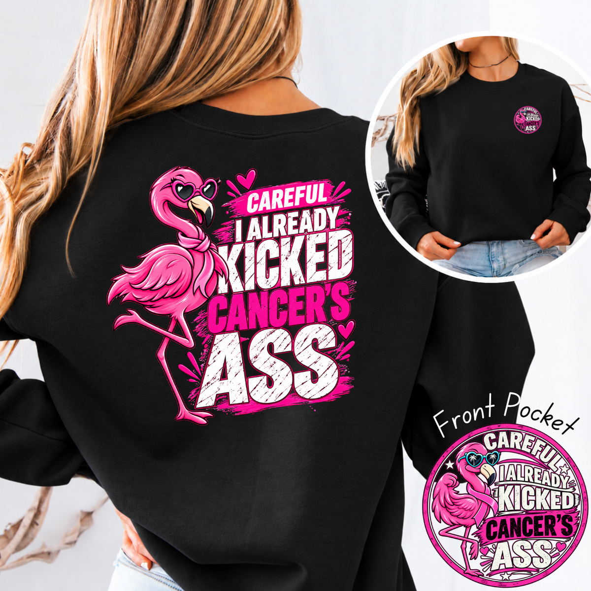 Careful I Already Kicked Cancer’s Ass Breast Cancer T-Shirt & Sweatshirt