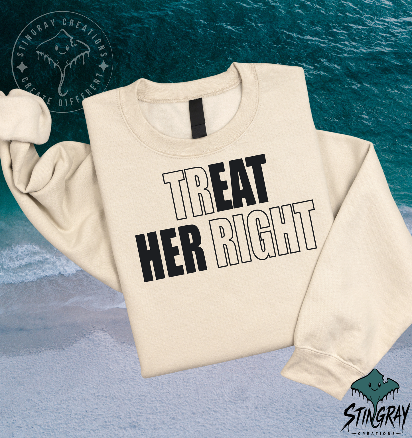 Treat Her Right T-Shirt & Crewneck Sweatshirt | Funny Relationship Shirt