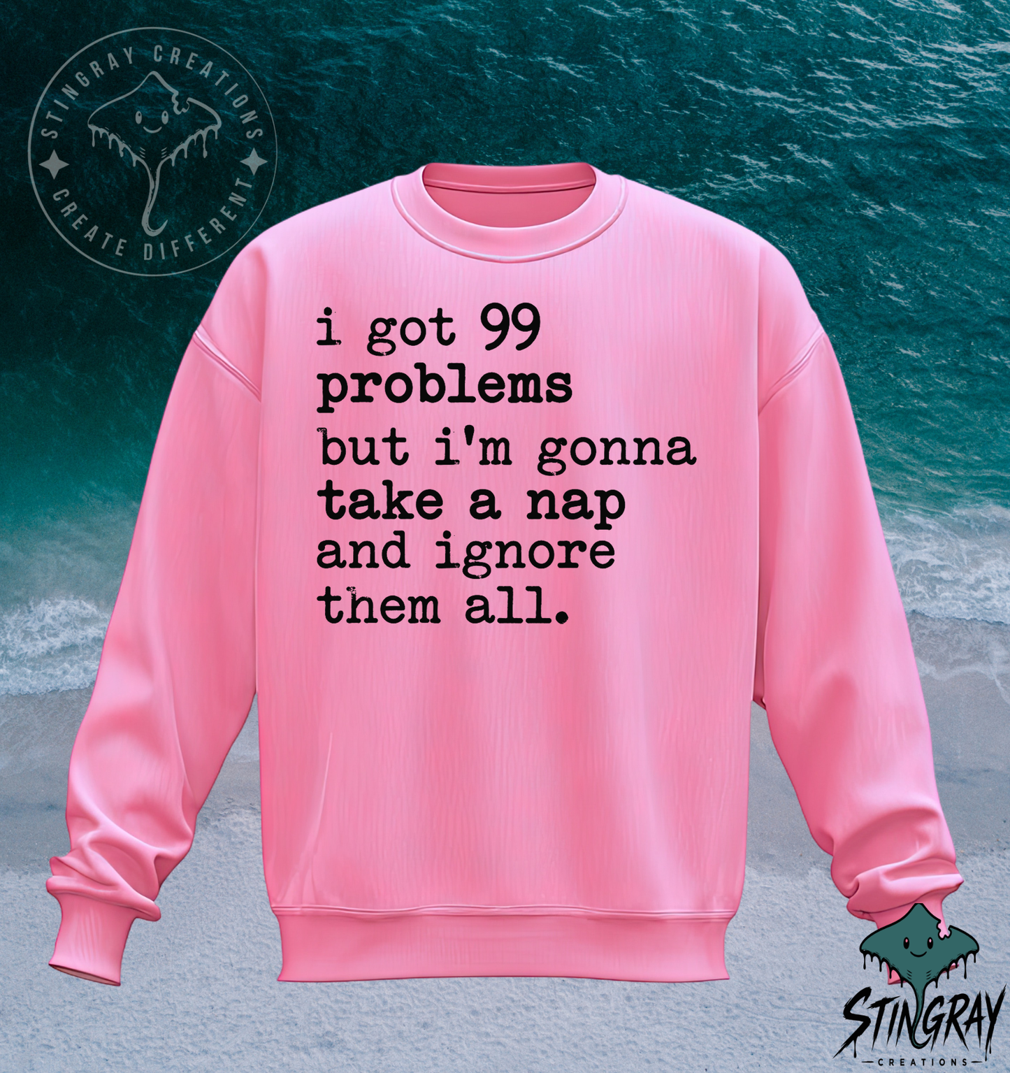 99 Problems But I’m Gonna Take a Nap T-Shirt & Crewneck Sweatshirt | Funny Sarcastic Shirt
