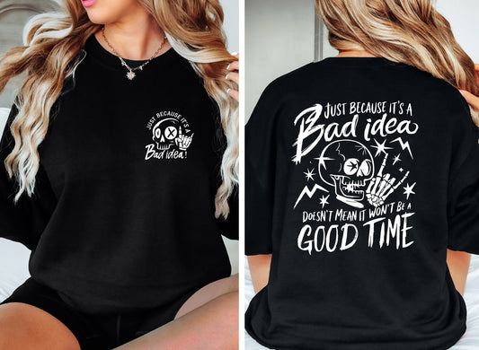 Just a Bad Idea T-shirt/Sweatshirt
