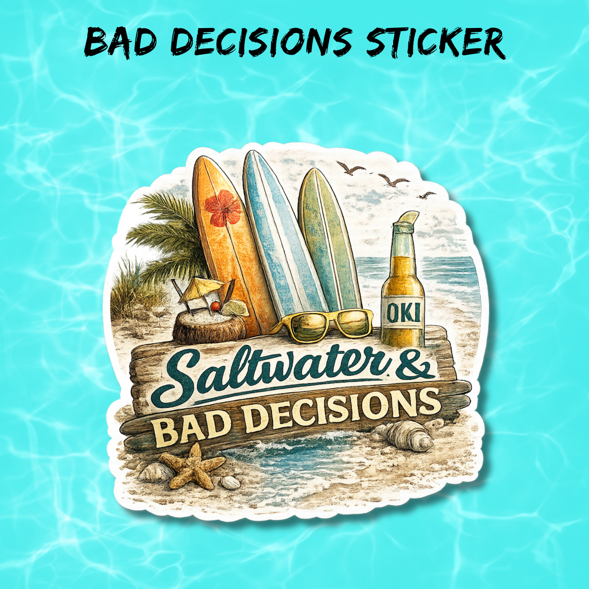 Saltwater & Bad Decisions Sticker | Funny Oak Island Beach Vinyl Decal