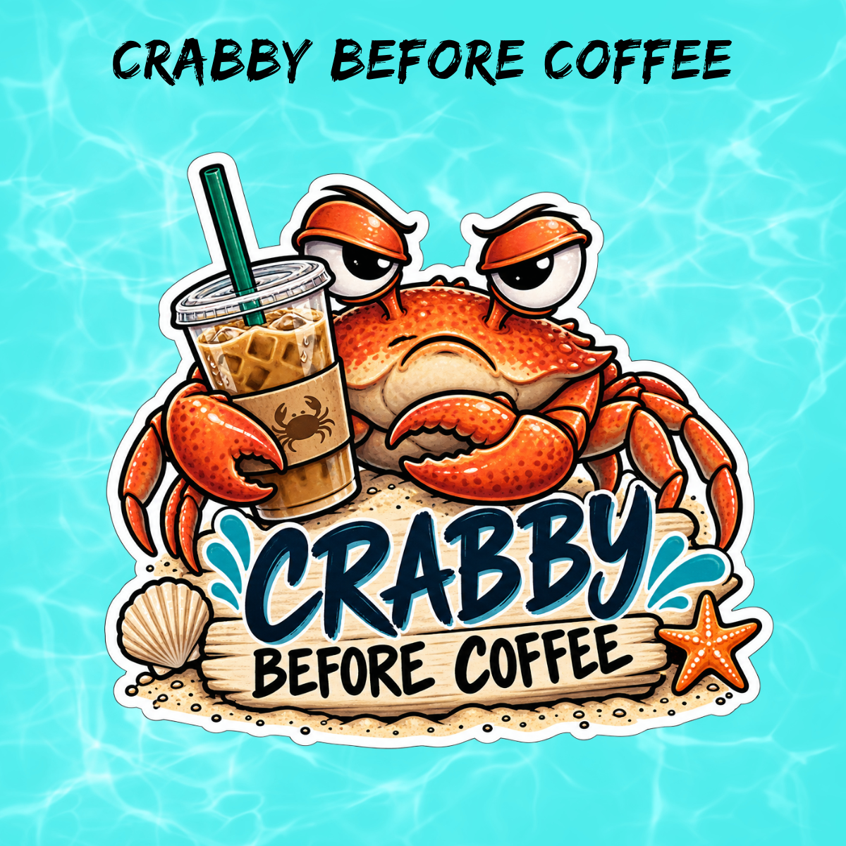 Crabby Before Coffee Crab Sticker | Funny Beach Sticker