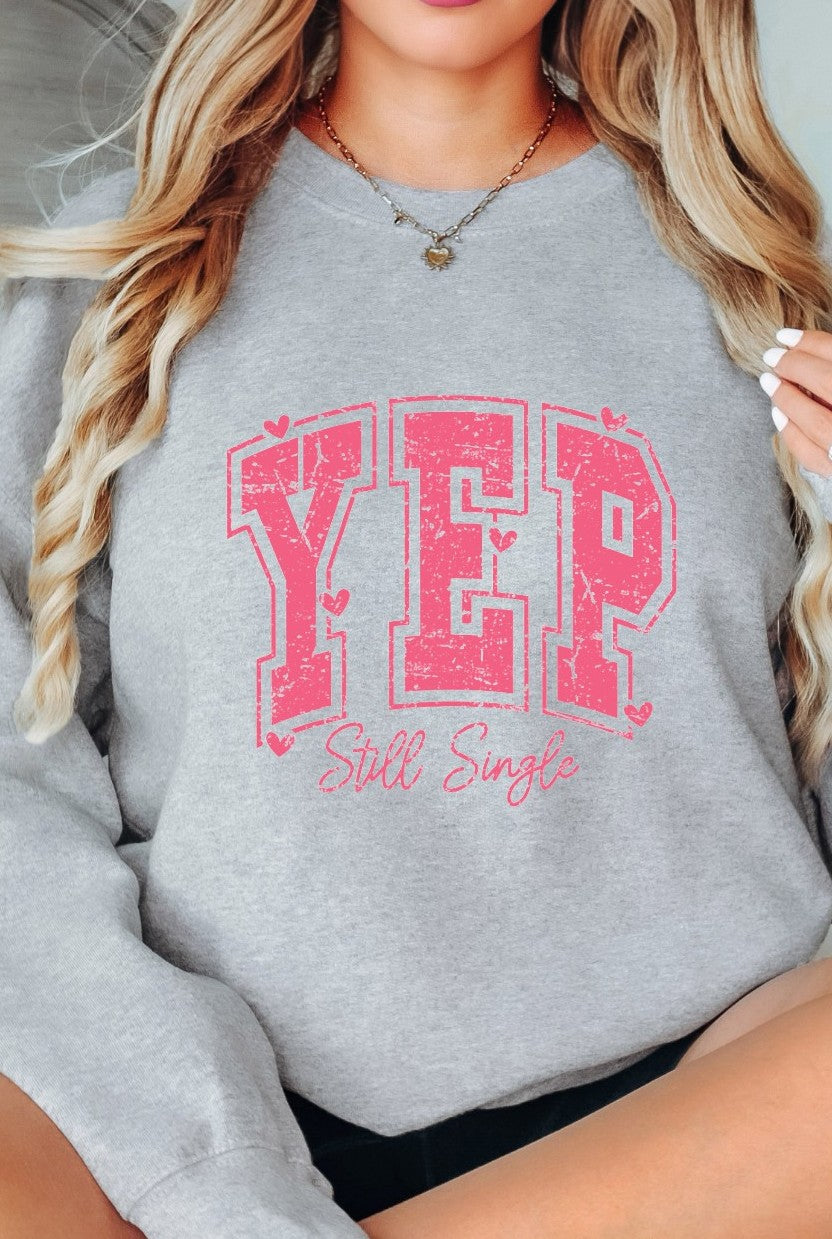 Yep I'm Single T-shirt/Sweatshirt