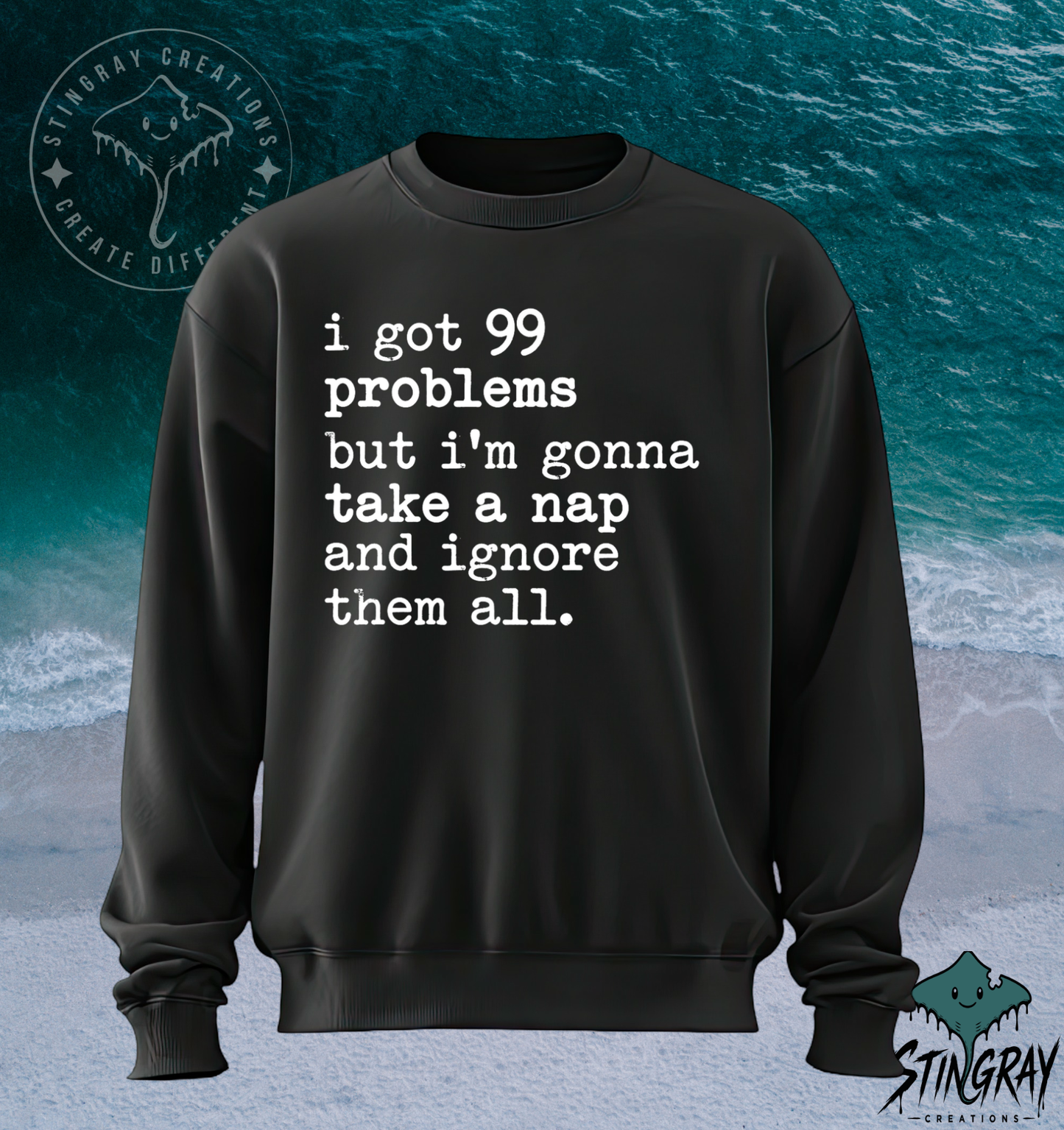 99 Problems But I’m Gonna Take a Nap T-Shirt & Crewneck Sweatshirt | Funny Sarcastic Shirt