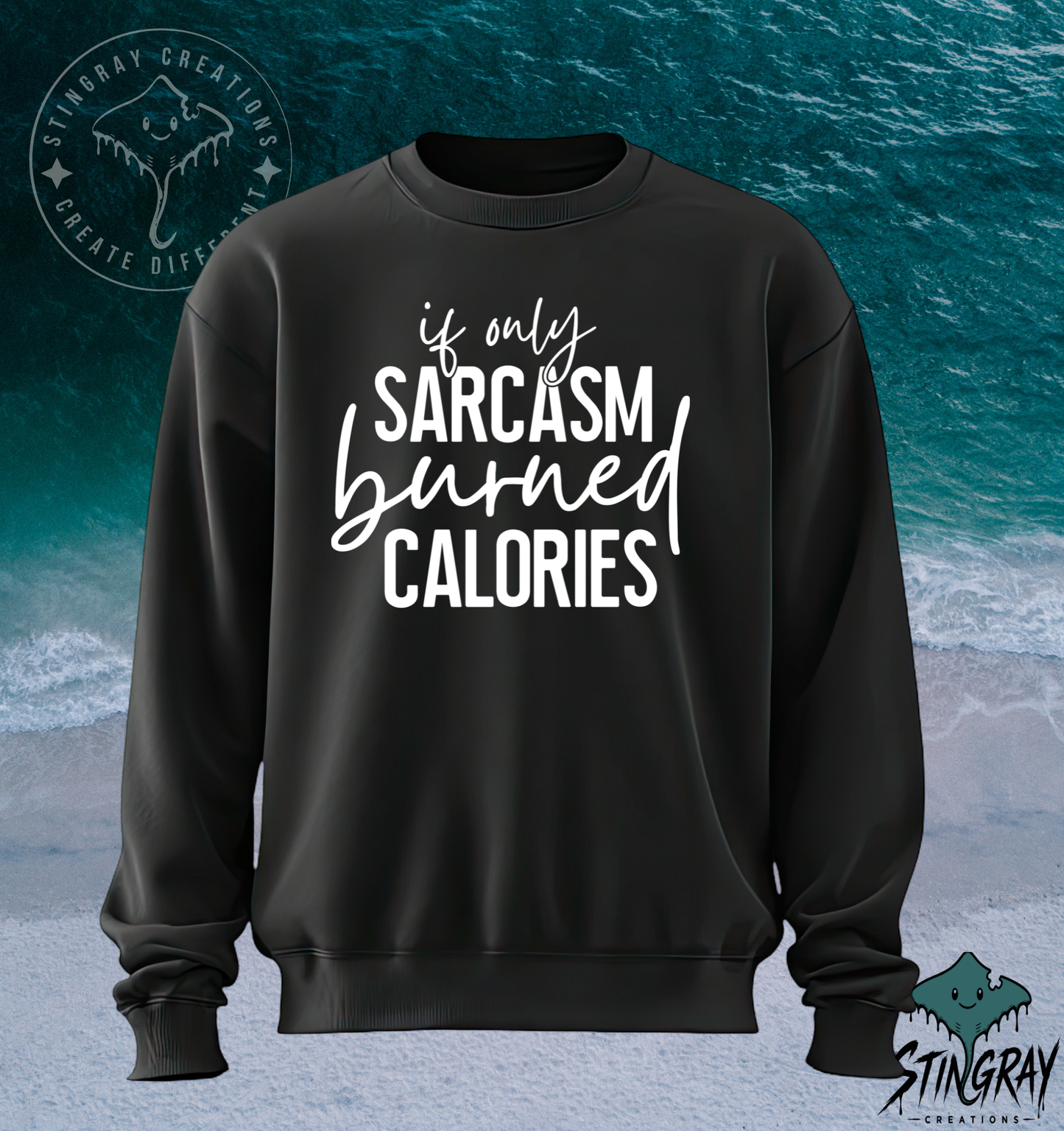 If Only Sarcasm Burned Calories T-Shirt & Crewneck Sweatshirt | Funny Sarcastic Shirt