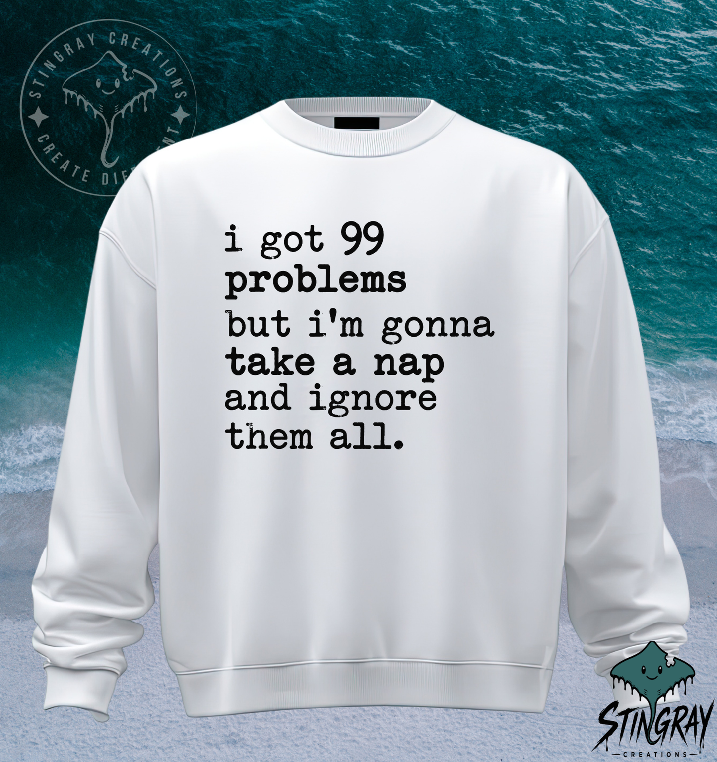 99 Problems But I’m Gonna Take a Nap T-Shirt & Crewneck Sweatshirt | Funny Sarcastic Shirt