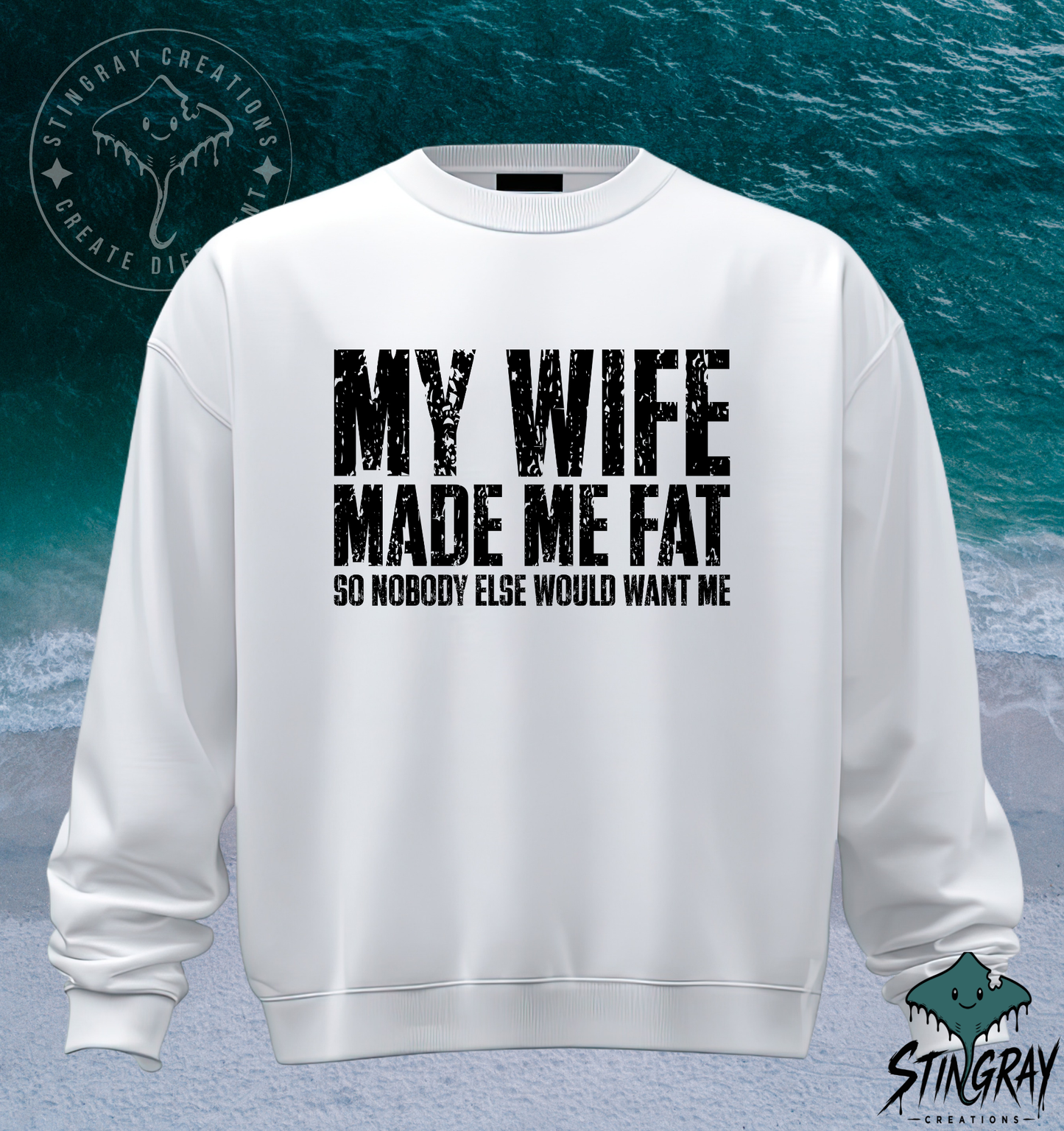 My Wife Made Me Fat T-Shirt & Crewneck Sweatshirt | Funny Husband Shirt