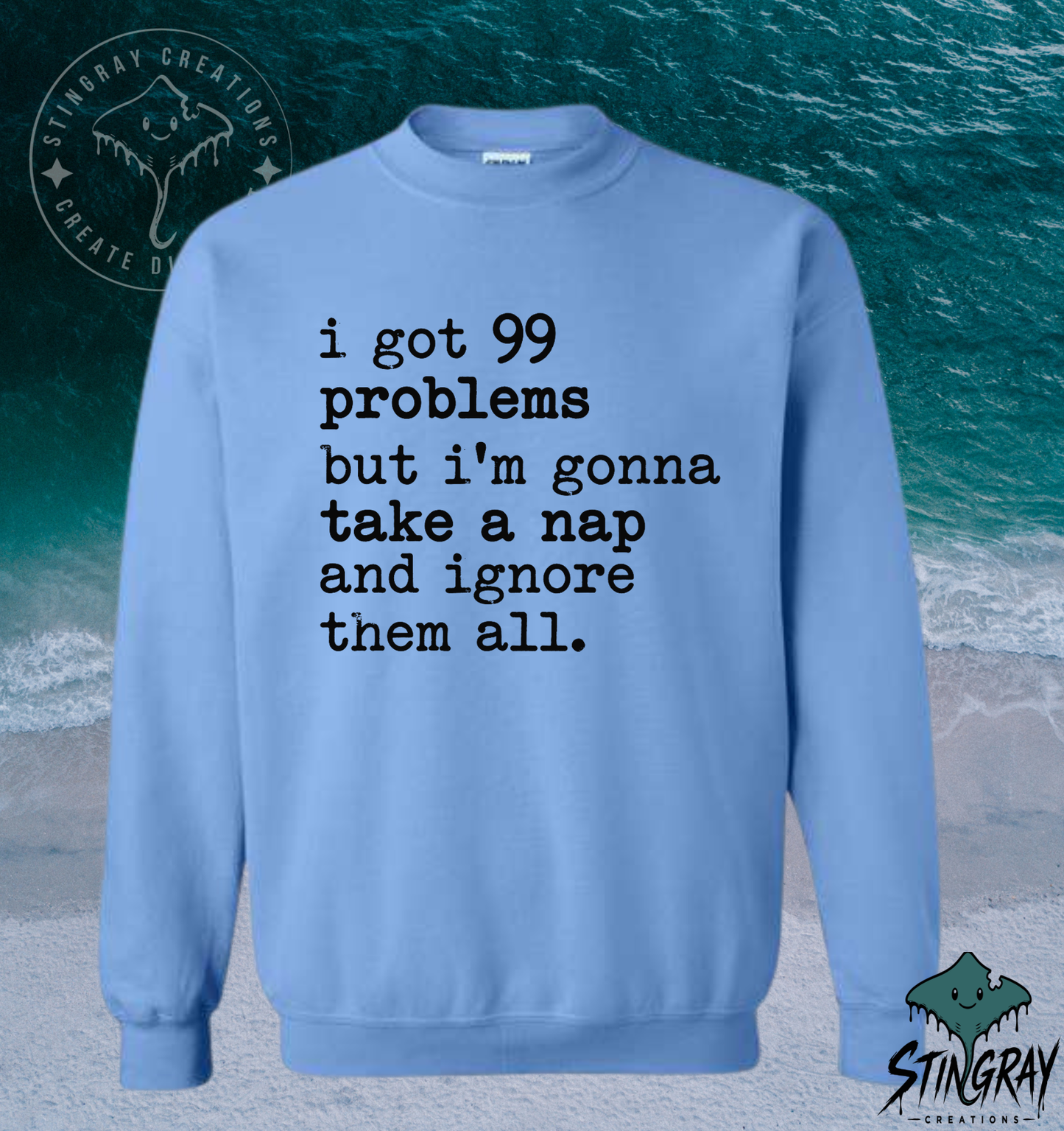 99 Problems But I’m Gonna Take a Nap T-Shirt & Crewneck Sweatshirt | Funny Sarcastic Shirt