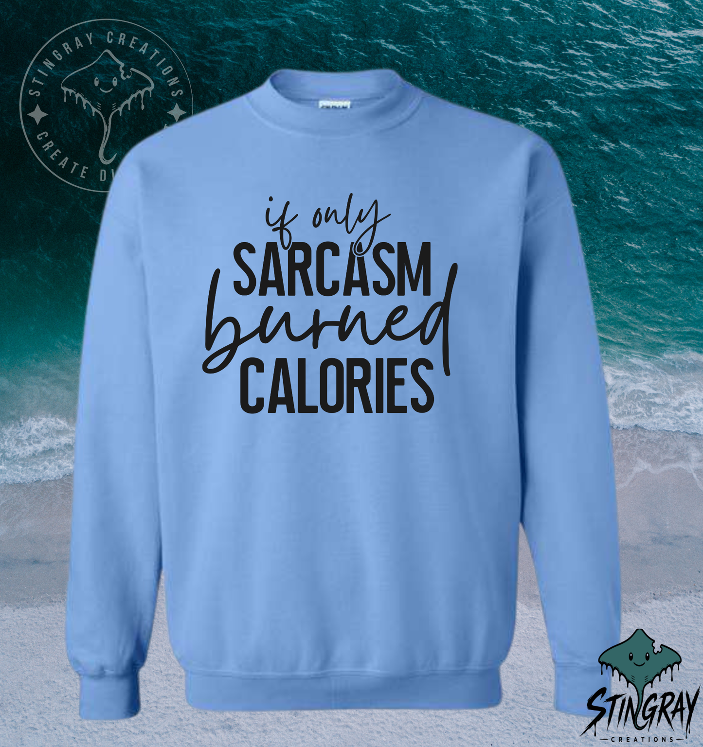 If Only Sarcasm Burned Calories T-Shirt & Crewneck Sweatshirt | Funny Sarcastic Shirt