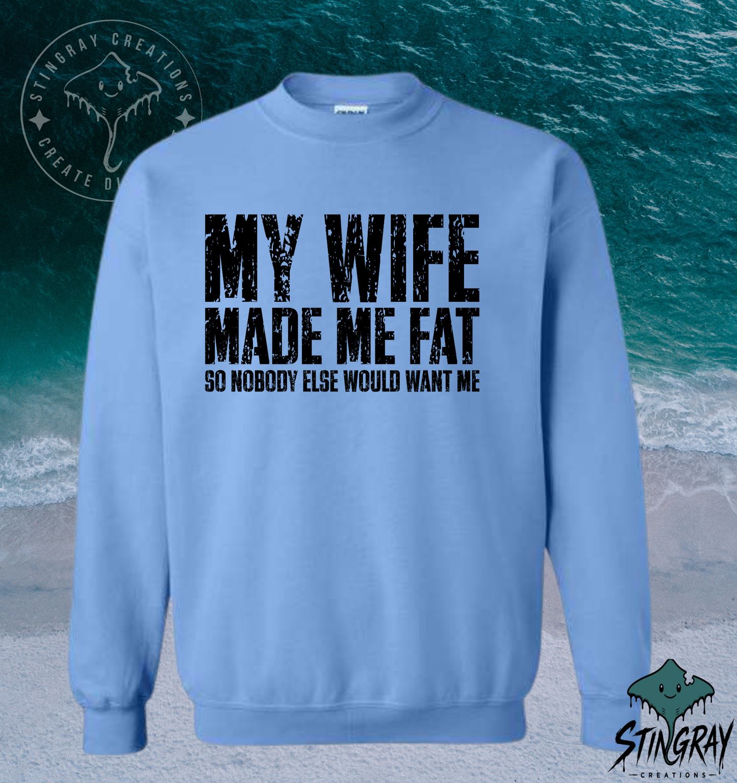 My Wife Made Me Fat T-Shirt & Crewneck Sweatshirt | Funny Husband Shirt