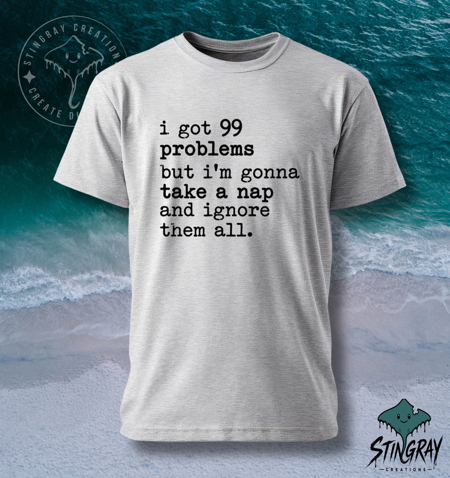 99 Problems But I’m Gonna Take a Nap T-Shirt & Crewneck Sweatshirt | Funny Sarcastic Shirt