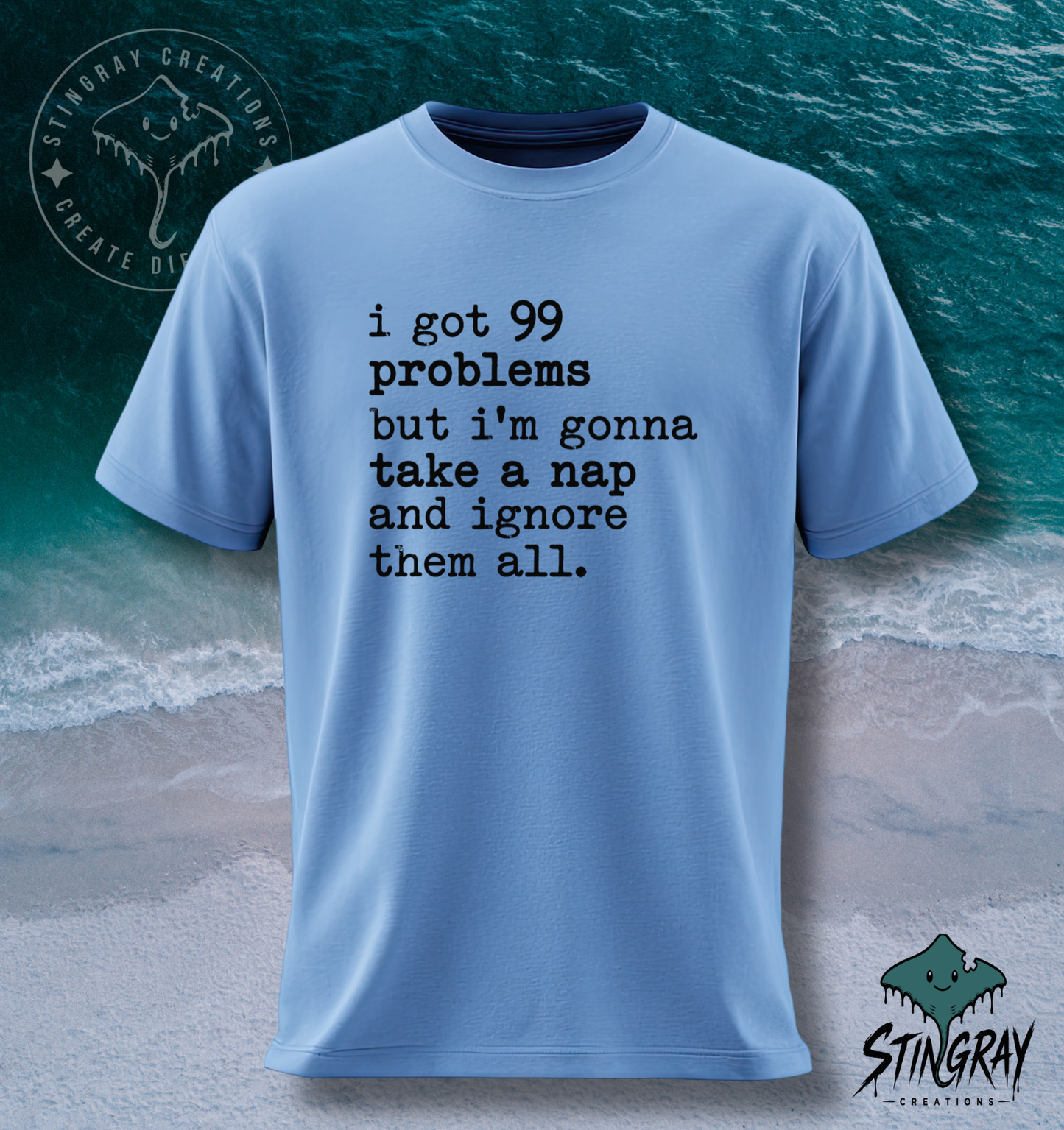 99 Problems But I’m Gonna Take a Nap T-Shirt & Crewneck Sweatshirt | Funny Sarcastic Shirt