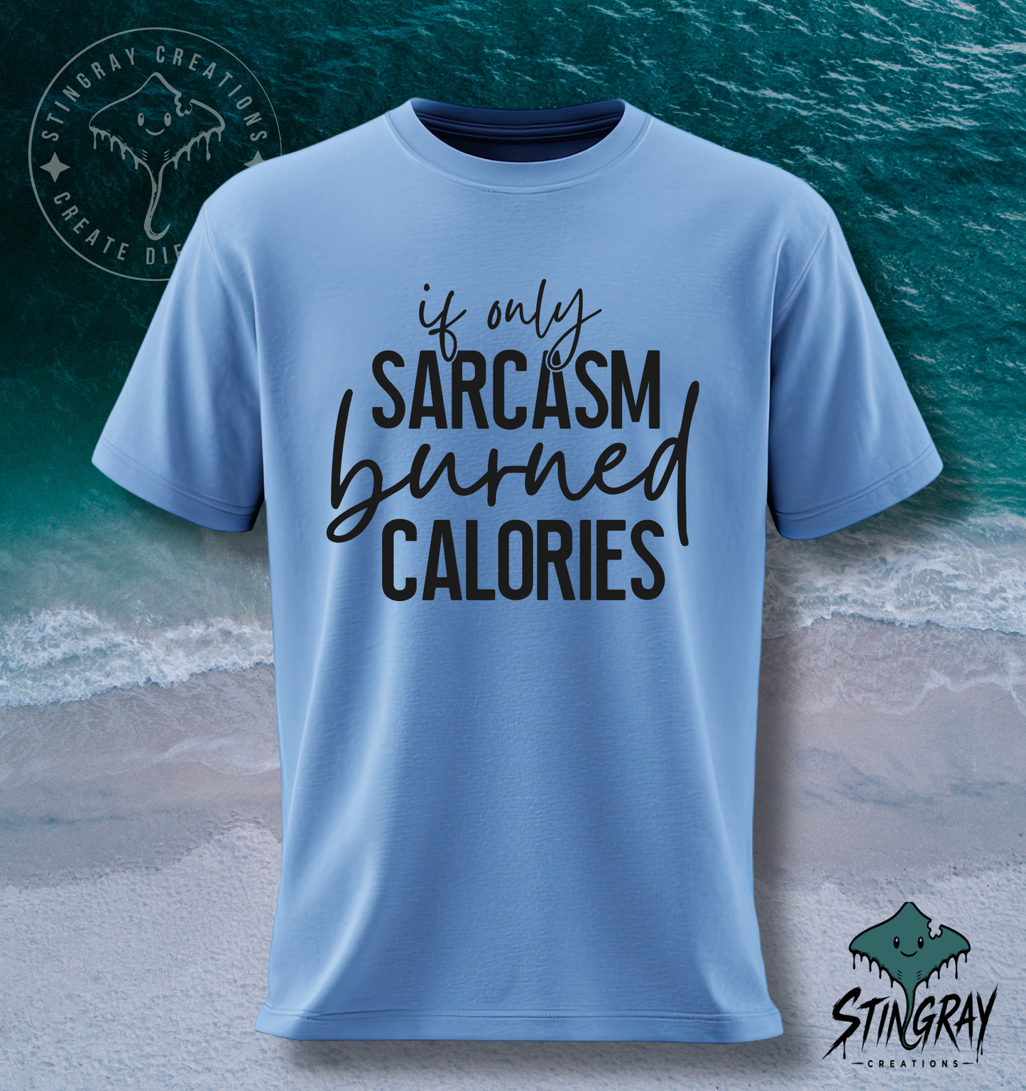 If Only Sarcasm Burned Calories T-Shirt & Crewneck Sweatshirt | Funny Sarcastic Shirt