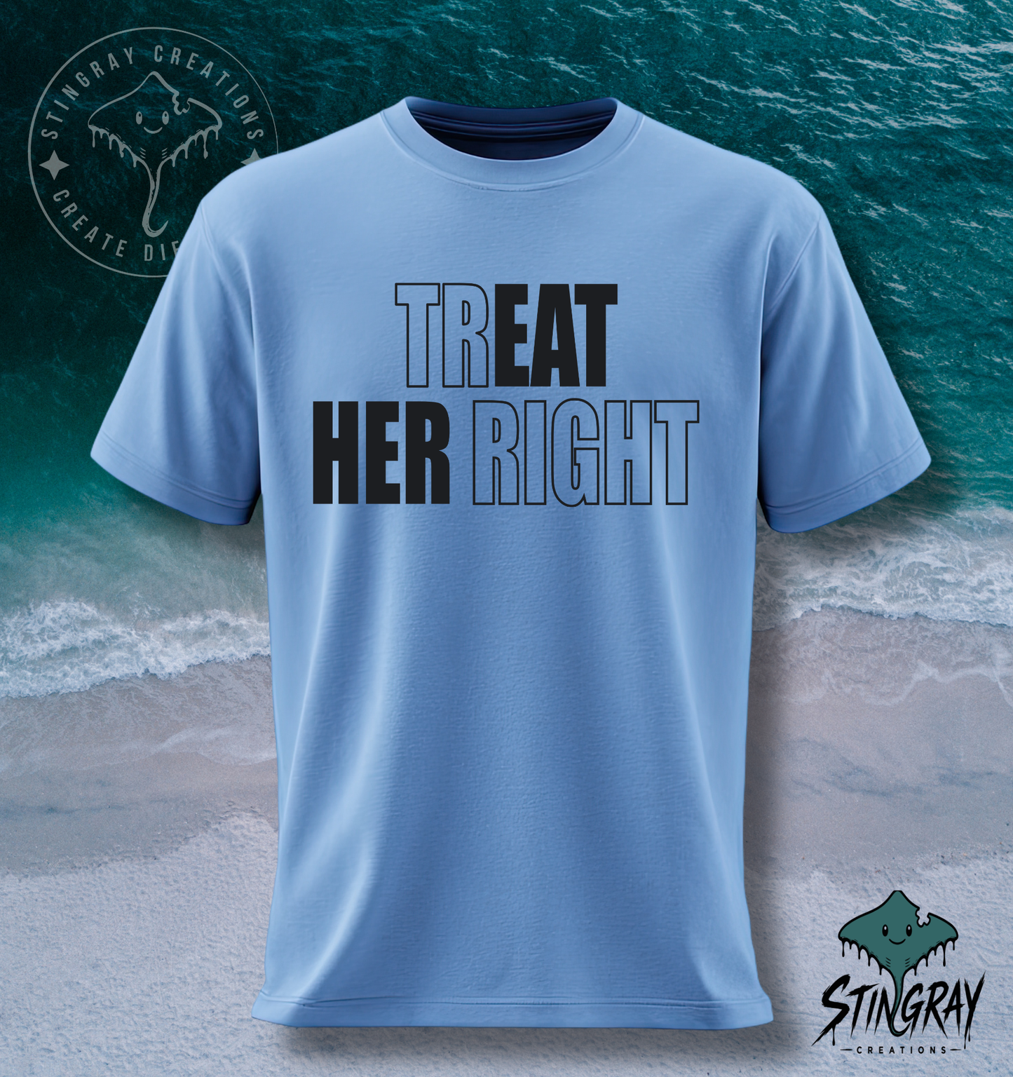 Treat Her Right T-Shirt & Crewneck Sweatshirt | Funny Relationship Shirt