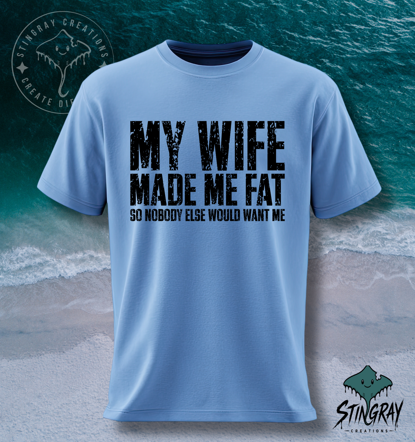 My Wife Made Me Fat T-Shirt & Crewneck Sweatshirt | Funny Husband Shirt