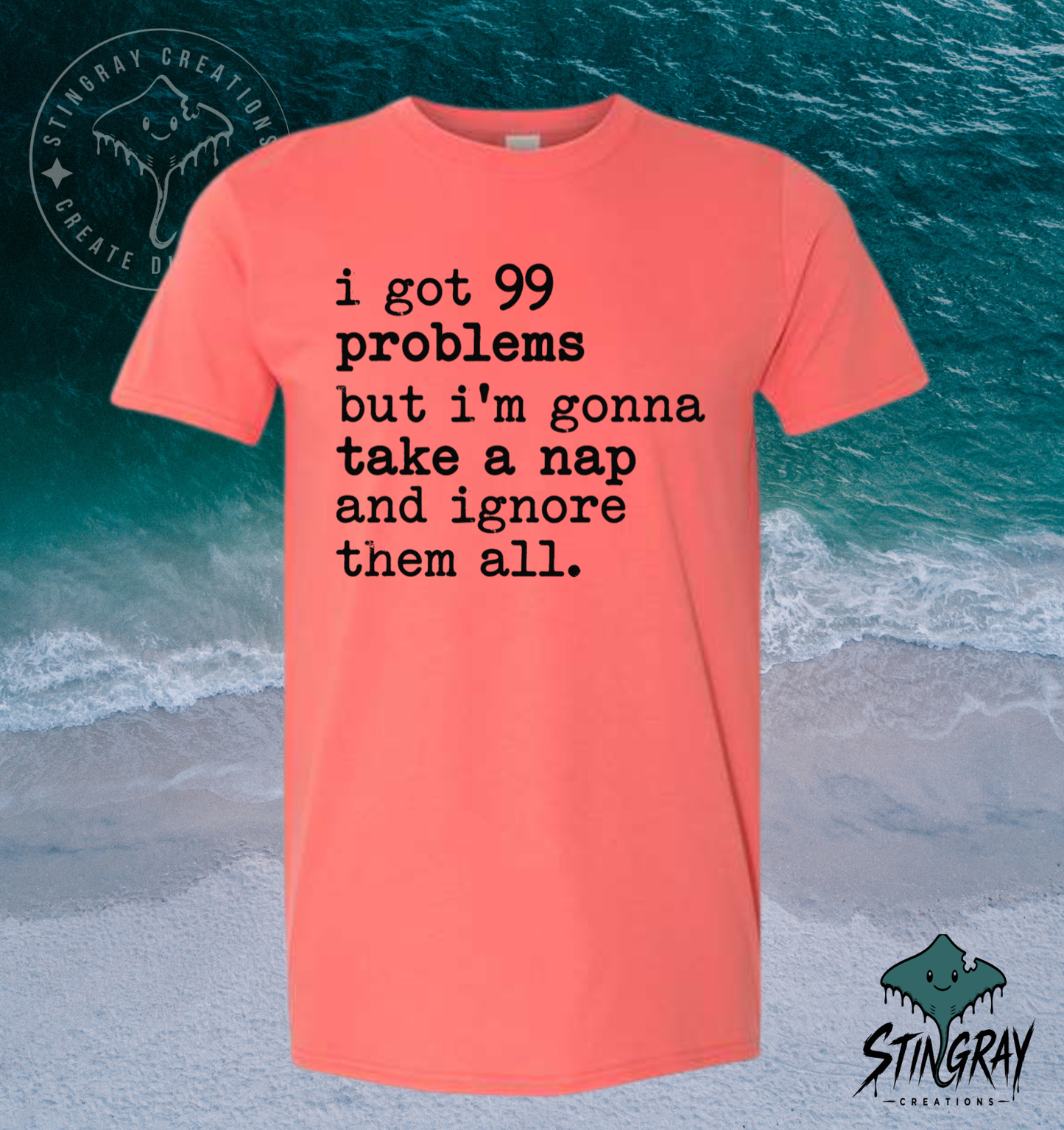 99 Problems But I’m Gonna Take a Nap T-Shirt & Crewneck Sweatshirt | Funny Sarcastic Shirt