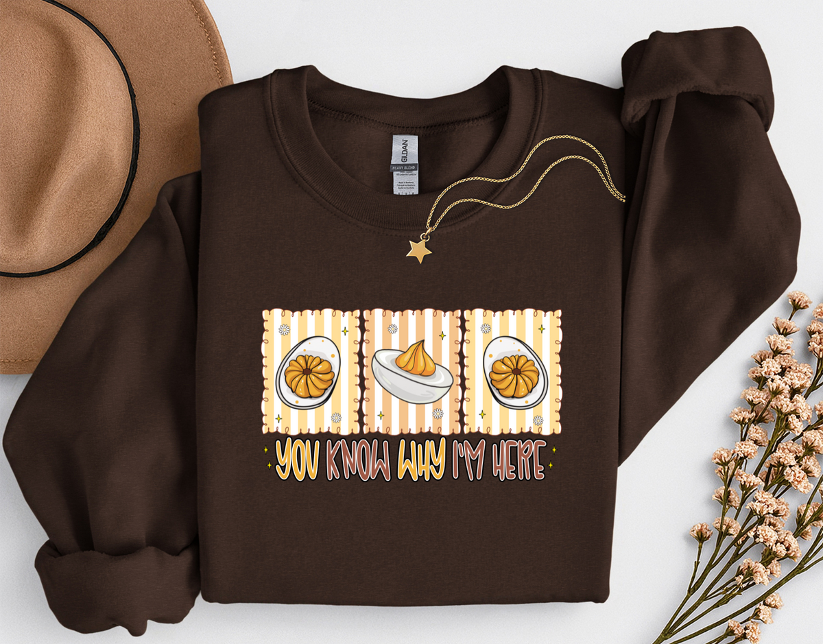 You Know Why I'm Here Deviled Eggs Thanksgiving T-Shirt or Sweatshirt | Funny Turkey Day Apparel