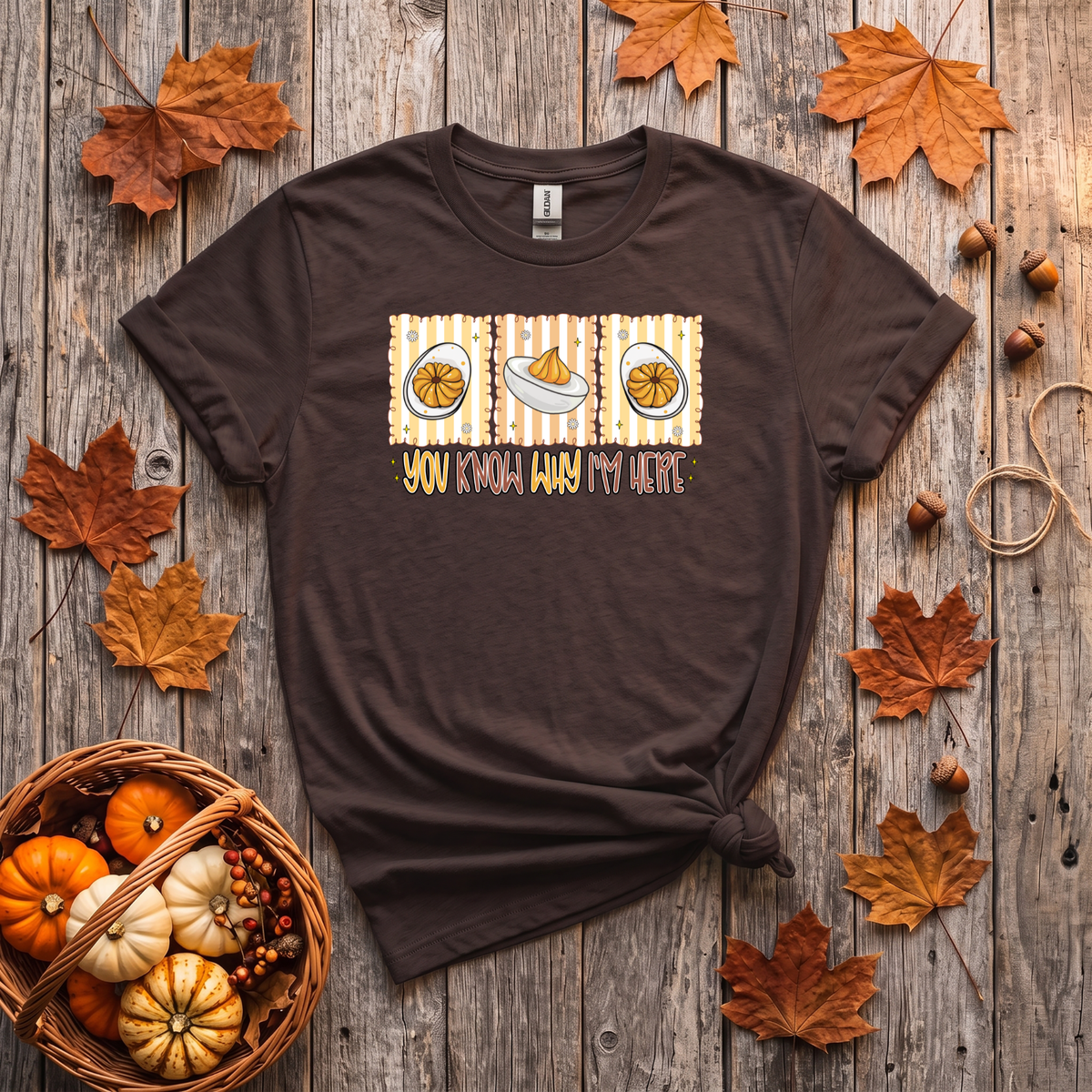 You Know Why I'm Here Deviled Eggs Thanksgiving T-Shirt or Sweatshirt | Funny Turkey Day Apparel