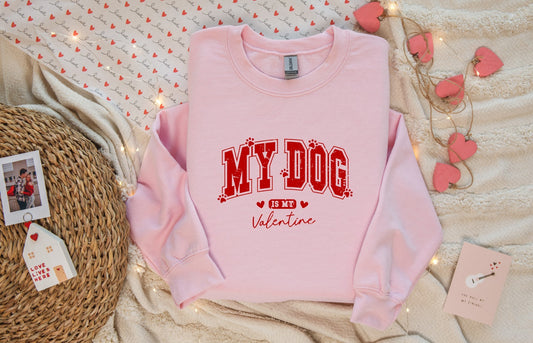 My Dog is my Valentines T-shirt/Sweatshirt