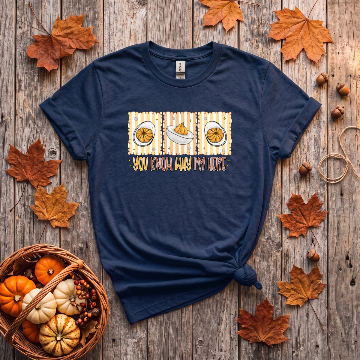 You Know Why I'm Here Deviled Eggs Thanksgiving T-Shirt or Sweatshirt | Funny Turkey Day Apparel
