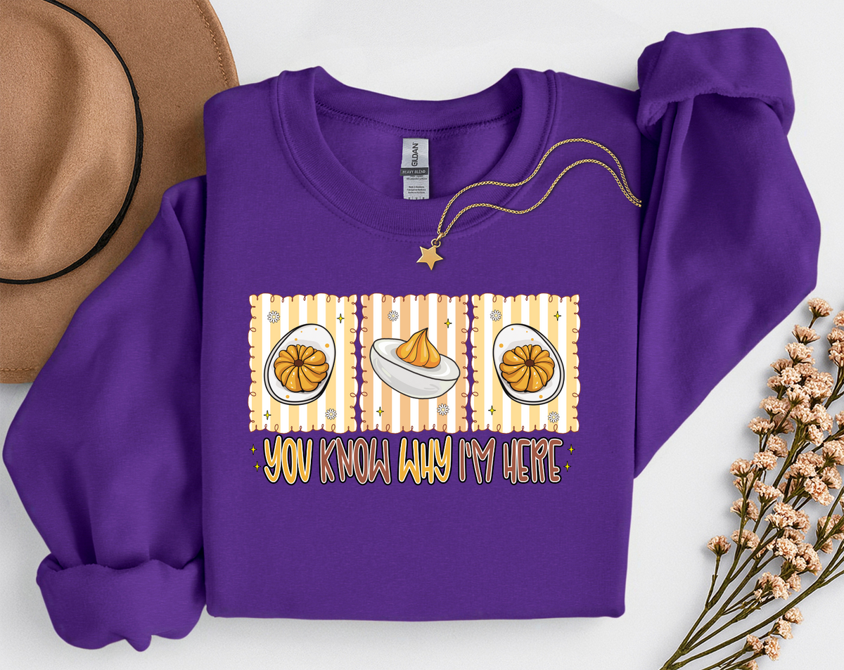 You Know Why I'm Here Deviled Eggs Thanksgiving T-Shirt or Sweatshirt | Funny Turkey Day Apparel